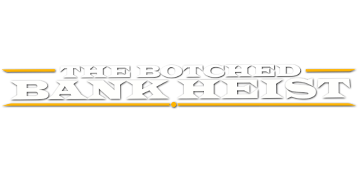 The Botched Bank Heist